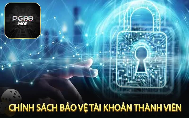 Chính Sách Bảo Vệ Tài Khoản Thành Viên