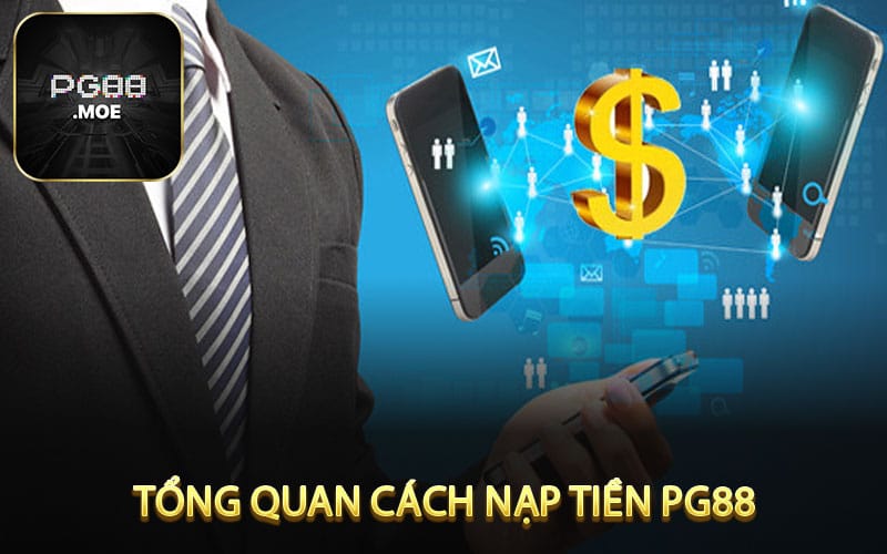 Tổng Quan Cách Nạp Tiền PG88