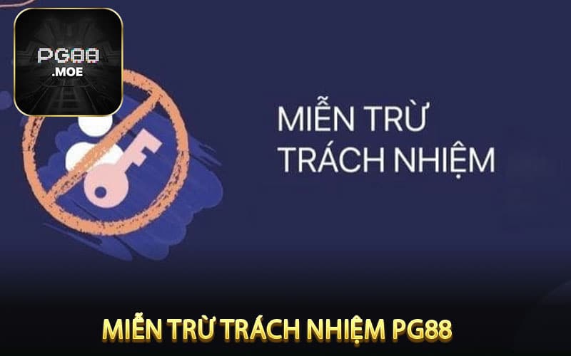 Miễn Trừ Trách Nhiệm PG88