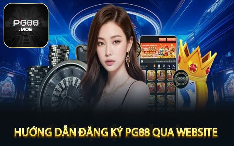 Hướng dẫn đăng ký PG88 qua website