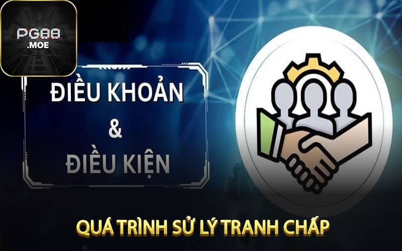  Quá trình Sử Lý Tranh Chấp 